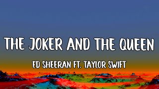 Ed Sheeran - The Joker and the Queen (Lyrics) ft. Taylor Swift