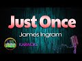 Just Once - James Ingram (LIVE Studio KARAOKE)