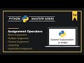 LEARN Python Assignment Operators in 20-MINUTES! | Basic, Chained, Multiple, Unpacking & Augmented