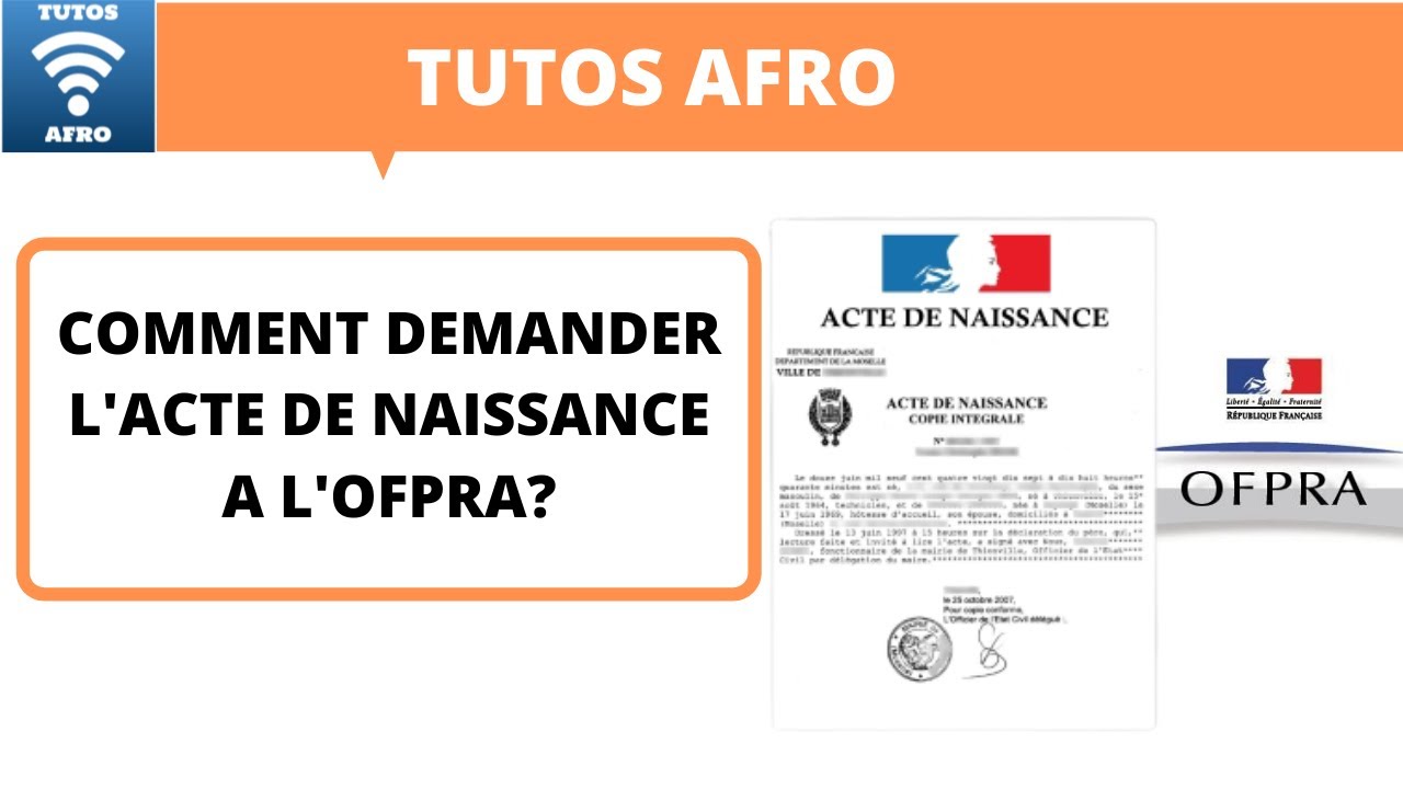 COMMENT DEMANDER L'ACTE DE NAISSANCE A L'OFPRA? - YouTube