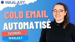 Débutant - Automatiser ton Cold emailing en 2025 (avec Waalaxy)