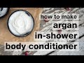 How to Make DIY Argan Rose In-Shower Body Conditioner