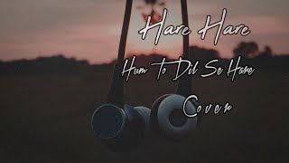Hare Hare - HUM TO DIL SE HARE Sad Song Whatsapp status 💔