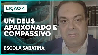 NOVA LIÇÃO 4 ESCOLA SABATINA 2025 | Um Deus Apaixonado e Compassivo