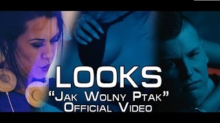 LOOKS - Jak wolny ptak (2017 Official Video)