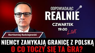 RADZIEJEWSKI: W CO GRAJĄ NIEMCY ZAMYKAJĄC GRANICĘ Z POLSKĄ? - LIVE | Q\u0026A