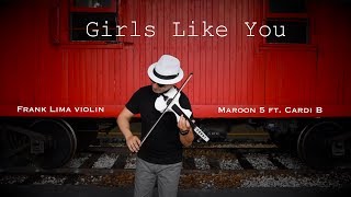 Maroon 5 - Girls Like You Ft. Cardi B (Frank Lima Violin Cover)