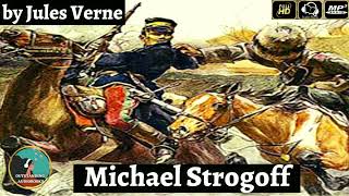 Michael Strogoff by Jules Verne - FULL AudioBook 🎧📖 (Courier for Czar Alexander II)