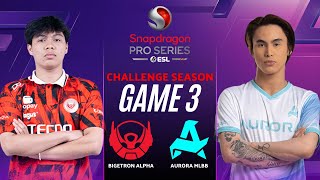 BIGETRON ALPHA vs AURORA GAME 3 | ESL SNAPDRAGON CHALLENGE SEASON BTR vs RORA