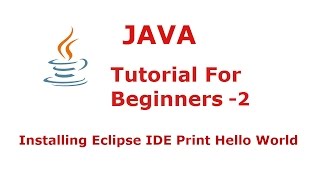 Java Programming Tutorial For Beginners 2 Installing Eclipse IDE Print Hello World
