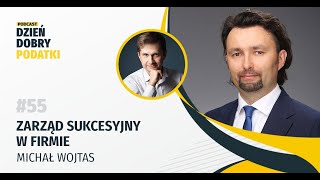 055 - Zarząd sukcesyjny w firmie - Michał Wojtas