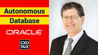 Oracle Autonomous Database explained by Andy Mendelsohn (CxOTalk)
