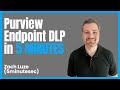 Getting started with Microsoft Purview Endpoint DLP in 5 MINUTES