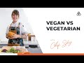 Vegan Vs Vegetarian: Which One Is Right For You?