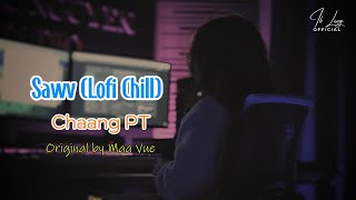 Sawv (Lofi Chill) - Chaang PT | Mob Me Ntsis Xwb Tsis Tuag Original by Maa Vue Hmong New Song 2025