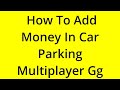 HOW TO ADD MONEY IN CAR PARKING MULTIPLAYER GG? [SOLVED]