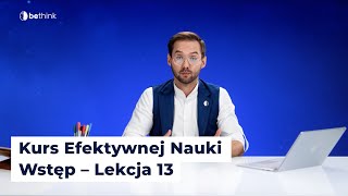 Kreatywna nauka i jej źródła - Wstęp - Kurs Efektywnej Nauki - Lekcja 13.0