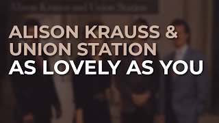Alison Krauss & Union Station - As Lovely As You (Official Audio)