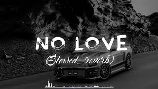 No Love || [ Slowed Reverbed ] || Subh || Official video || slowed reverb || #lofi