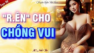 Truyện ngắn mới nhất: R.ÊN CHO CHỒNG VUII - Câu chuyện Hấp Dẫn