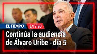 Juicio al expresidente Álvaro Uribe - Día 5 II