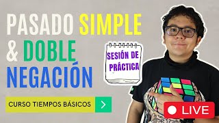 Práctica de Pasado Simple & Doble Negación 😎💯