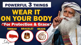 🔴POWERFUL! Wear These 3 Sacred Things On Your Body- For Grace, Protection & Wellbeing | Sadhguru