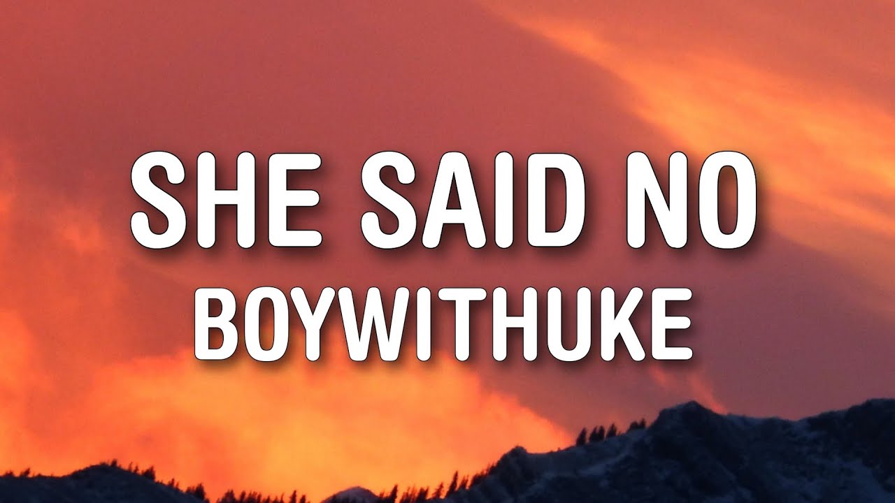 Boywithuke She Said No Lyrics Youtube Music
