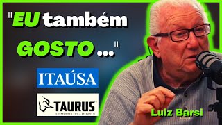 🟢 Luiz Barsi | Porque o BARSI vendeu a ITAUSA ? ➕ Por que o BARSI comprou a TAURUS ? 🟢