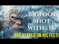 I Hit Bigfoot With A .357 Slug - And He Stayed On His Feet!