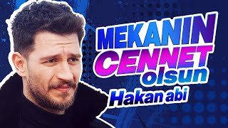 Uraz Kaygılaroğlu - “Mekanın Cennet Olsun Hakan Abi”