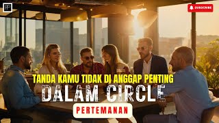 TANDA KAMU TIDAK DI ANGGAP PENTING DALAM CIRCLE PERTEMANAN!!