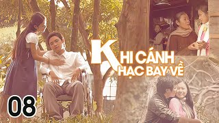 [Phim Việt Nam] KHI CÁNH HẠC BAY VỀ | Tập 08 | Phim Tình Cảm Tâm Lý Xã Hội Việt Nam