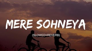 Mere Sohneya ( Slowed+Reverb ) lyrics - Kabir Singh