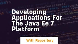 developing applications for the java ee 7 platform