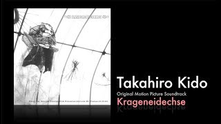 Takahiro Kido: Soundtrack - Krageneidechse (Full Album) #Anoice