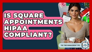 Is Square Appointments HIPAA Compliant? - The Time Management Pro