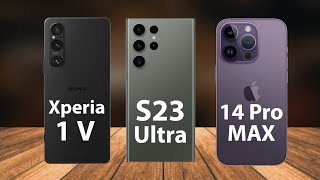 Sony Xperia 1 V vs Samsung Galaxy S23 Ultra Vs iPhone 14 Pro Max