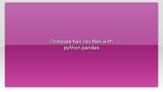 Compare two csv files with python pandas