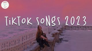 Tiktok songs 2023 🍬 Tiktok viral songs ~ Best tiktok songs 2023