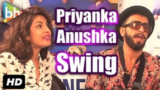 "Anushka Sharma And Priyanka Chopra Are Dirty Dancing On Girls Like To Swing": Ranveer Singh