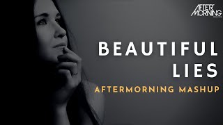 Beautiful Lies Sad Mashup - Aftermorning