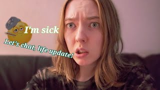 IM SICK, LETS CHAT // VLOG