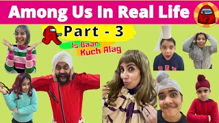 Among Us In Real Life - Part 3 - Is Baar Kuch Alag | RS 1313 VLOGS | Ramneek Singh 1313