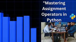 "Mastering Assignment Operators in Python: A Comprehensive Guide"