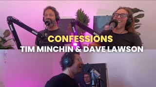 Confessions: Tim Minchin \u0026 Dave Lawson