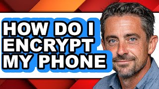 How Do I Encrypt My Phone (easy Method)