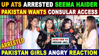SEEMA HAIDER ARRESTED BY UP POLICE | PAKISTAN GIRLS ANGRY REACTION ON INDIA | SANA AMJAD