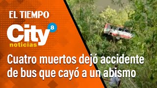 Citynoticias 8 p.m.: Cuatro muerto dejó accidente de bus que cayó a abismo | El Tiempo