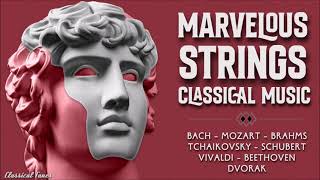 Marvelous Strings Classical Music | Bach Mozart Brahms Tchaikovsky Schubert